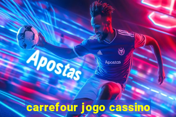 carrefour jogo cassino